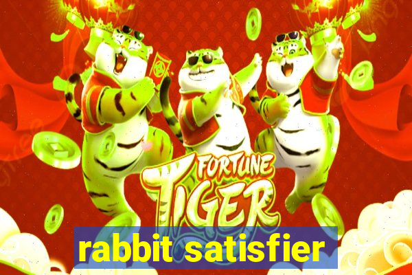 rabbit satisfier