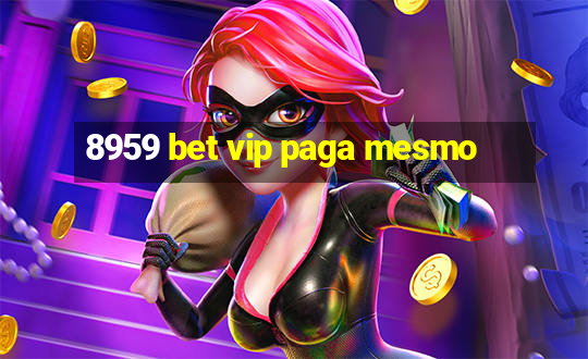 8959 bet vip paga mesmo