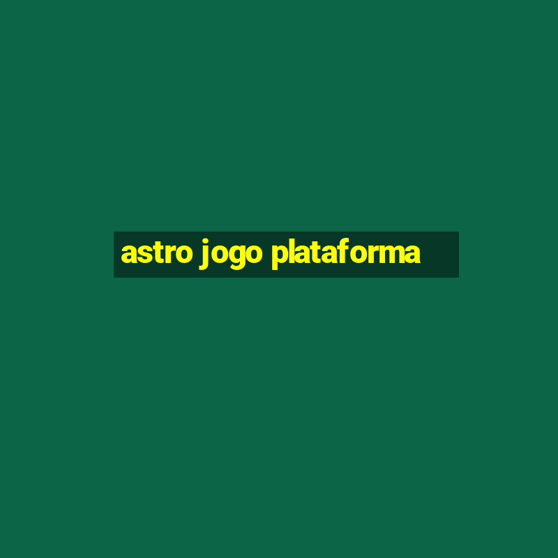 astro jogo plataforma