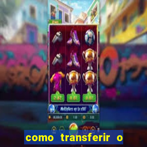 como transferir o dinheiro do fortune tiger