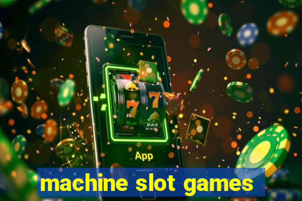 machine slot games