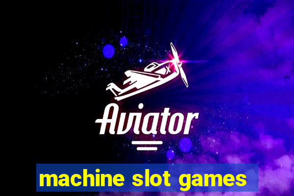 machine slot games