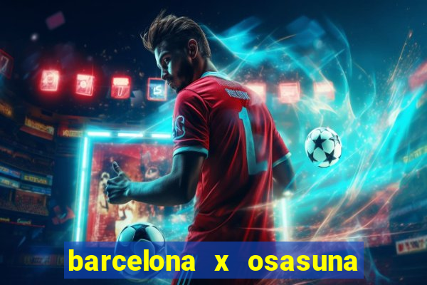 barcelona x osasuna onde assistir