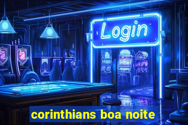 corinthians boa noite