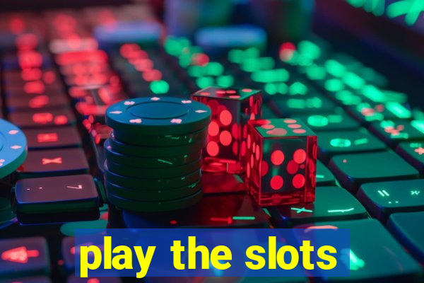 play the slots