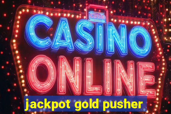 jackpot gold pusher