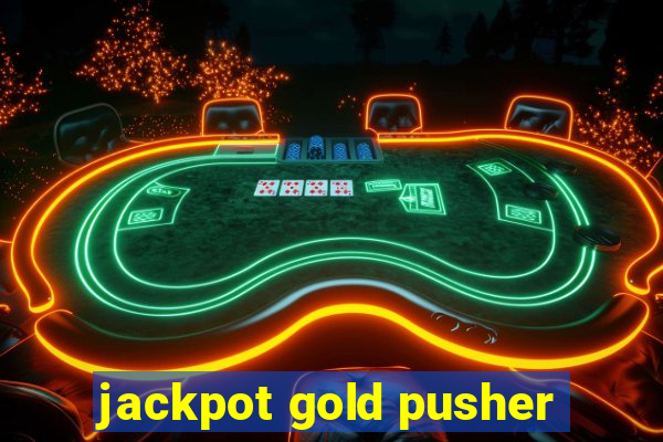 jackpot gold pusher