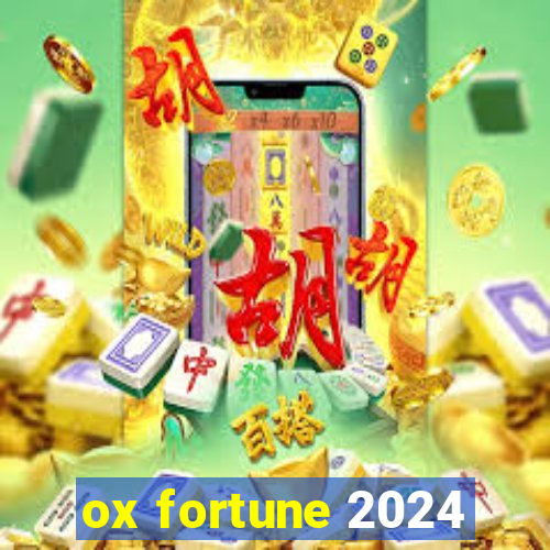 ox fortune 2024