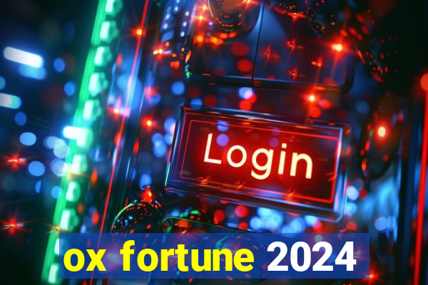 ox fortune 2024