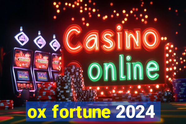 ox fortune 2024