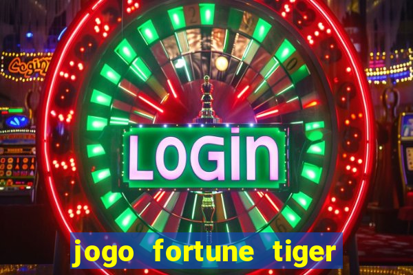 jogo fortune tiger como jogar