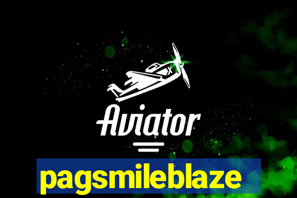 pagsmileblaze