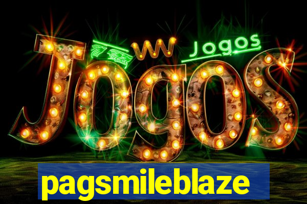 pagsmileblaze