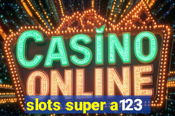 slots super a123