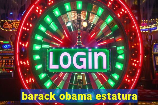 barack obama estatura