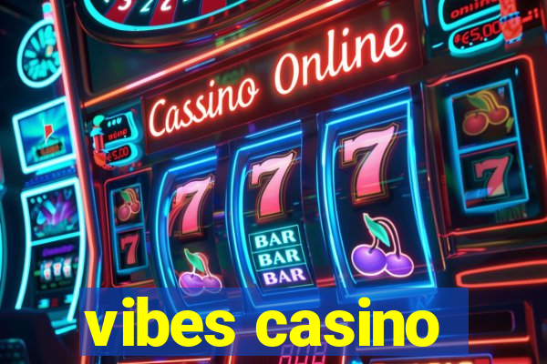 vibes casino