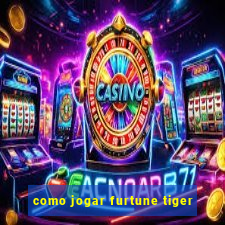 como jogar furtune tiger