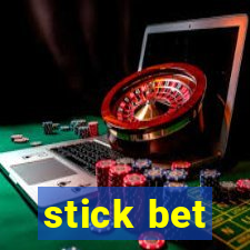 stick bet