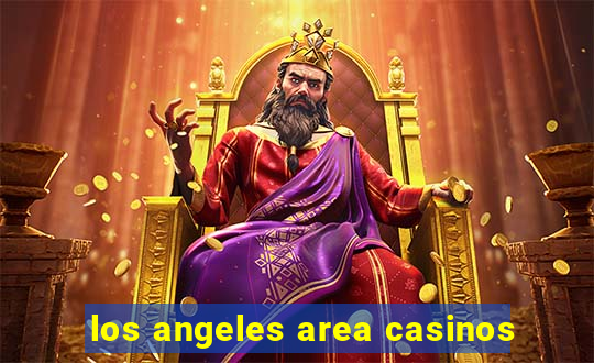 los angeles area casinos