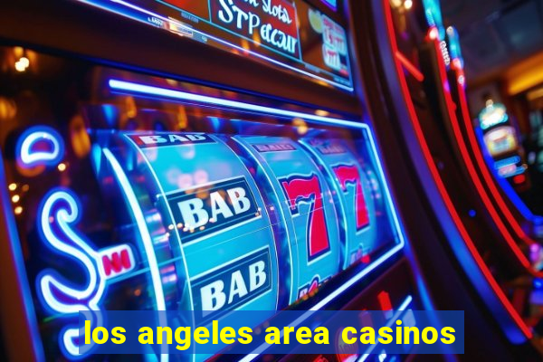 los angeles area casinos