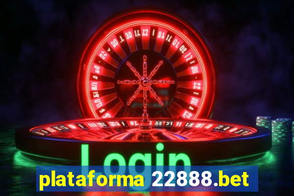 plataforma 22888.bet