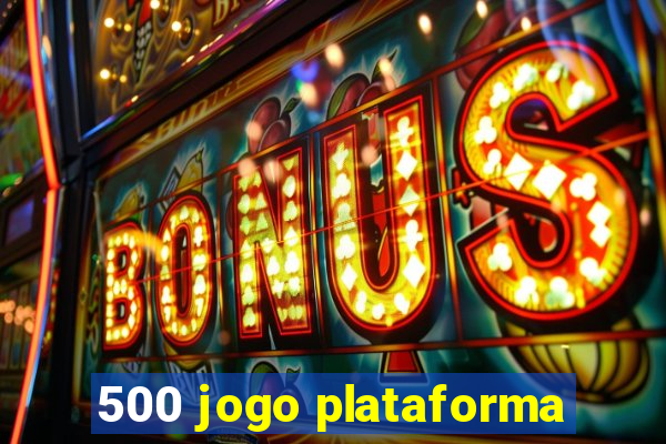 500 jogo plataforma