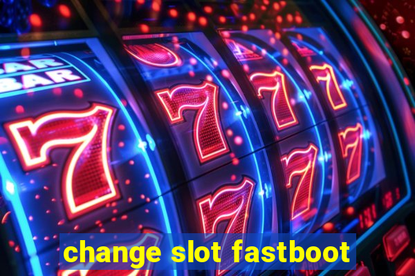 change slot fastboot