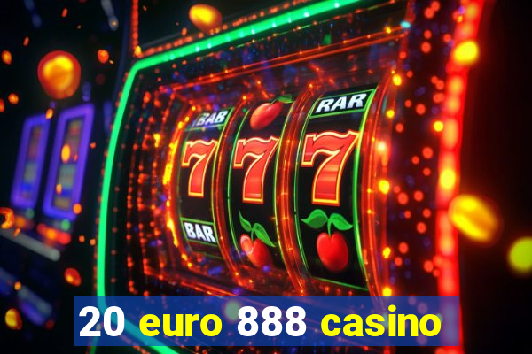 20 euro 888 casino