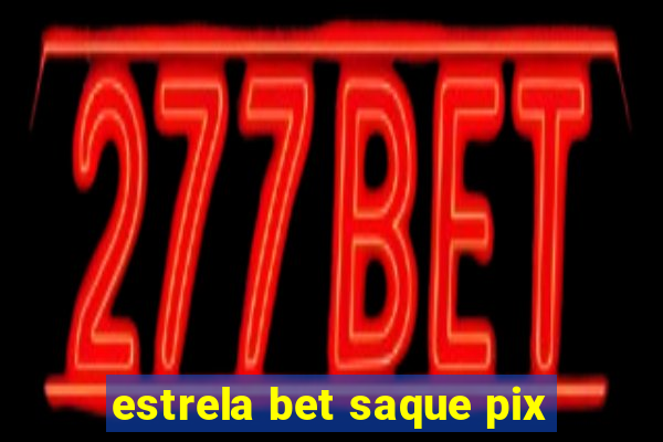 estrela bet saque pix