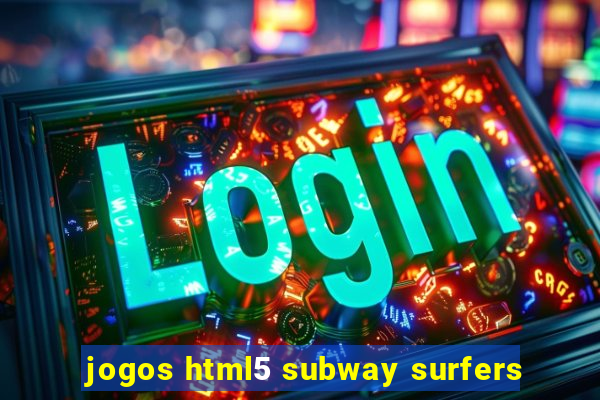 jogos html5 subway surfers