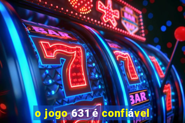 o jogo 631 é confiável