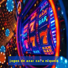 jogos de azar ca?a níqueis