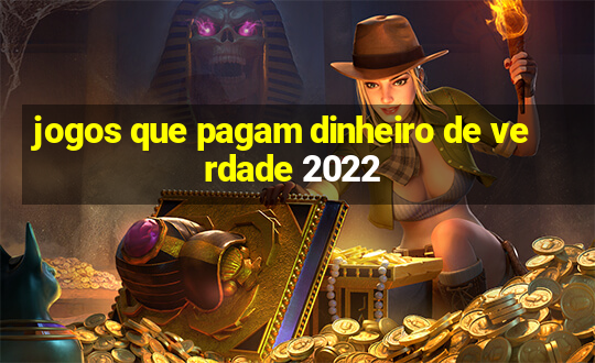 jogos que pagam dinheiro de verdade 2022