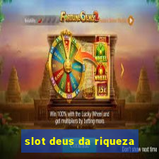 slot deus da riqueza