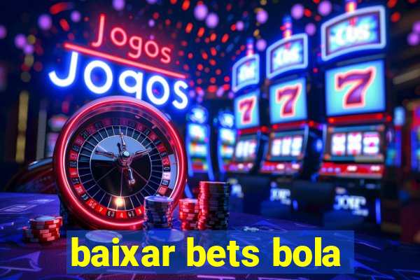 baixar bets bola