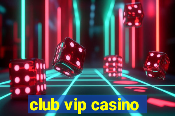 club vip casino