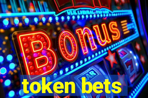 token bets