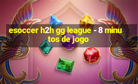 esoccer h2h gg league - 8 minutos de jogo