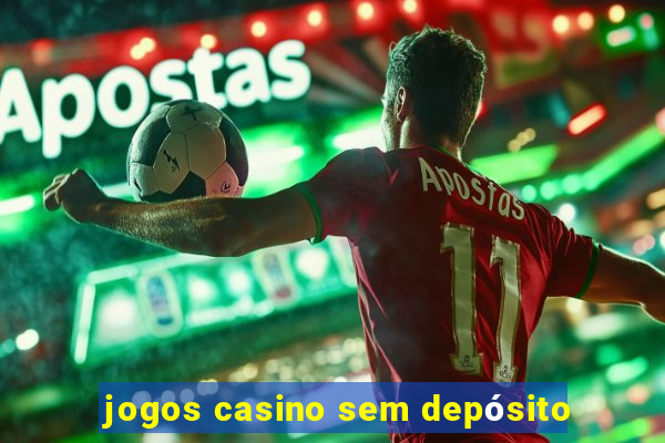 jogos casino sem depósito