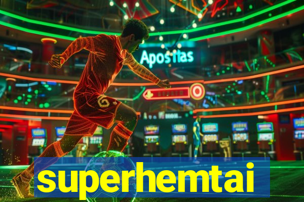 superhemtai