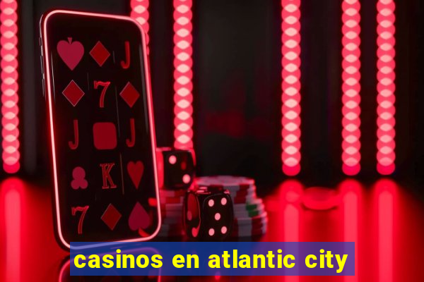 casinos en atlantic city