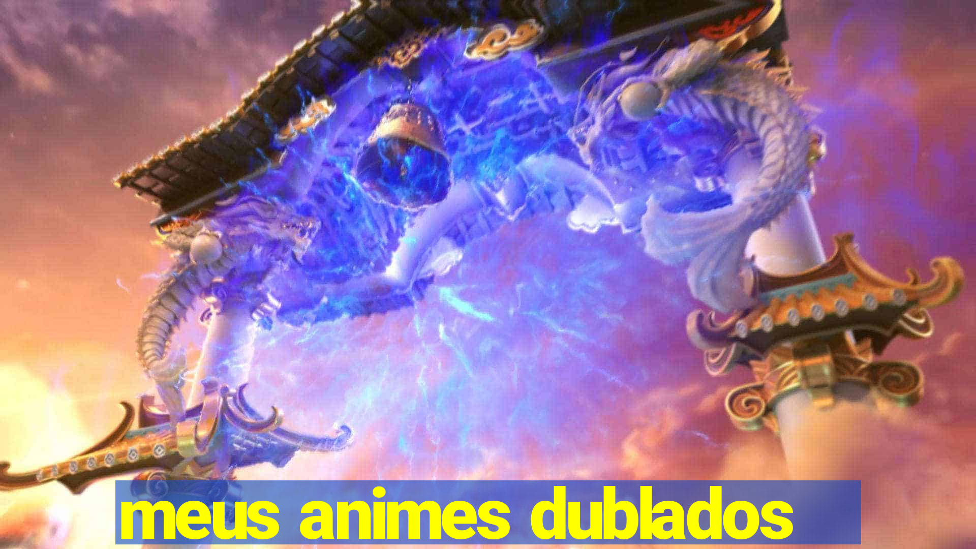 meus animes dublados