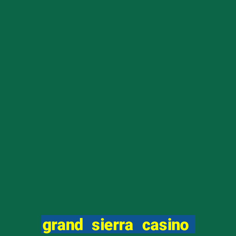 grand sierra casino reno nevada