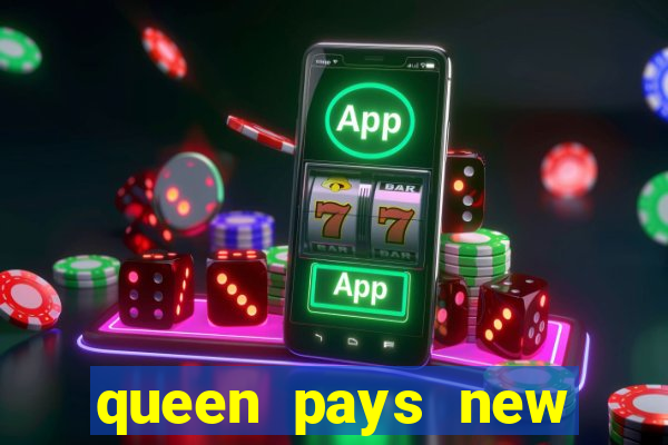 queen pays new slot release