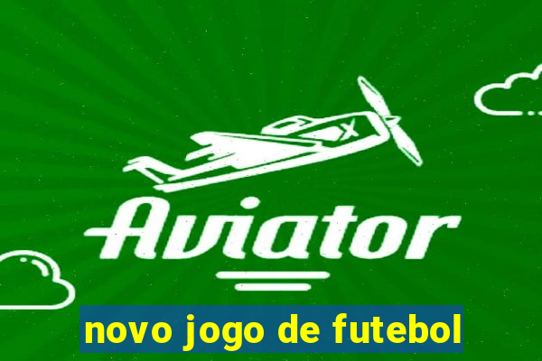 novo jogo de futebol