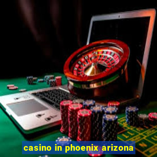 casino in phoenix arizona