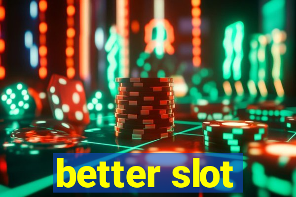 better slot