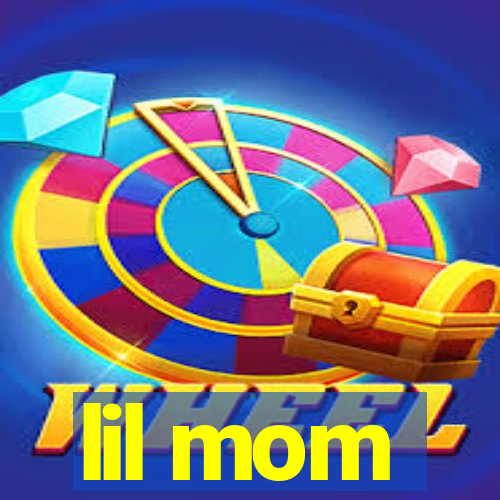 lil mom