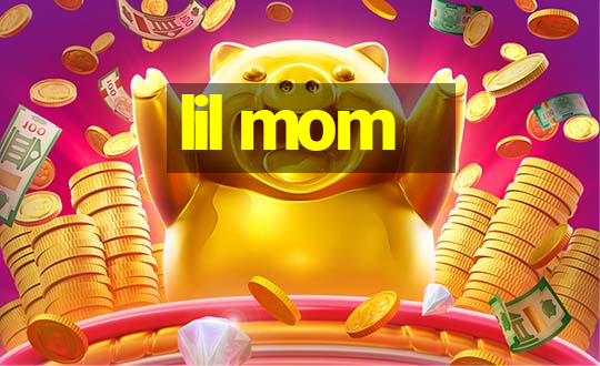 lil mom