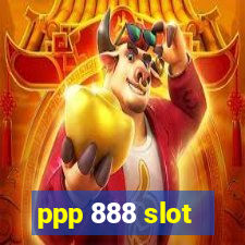 ppp 888 slot